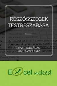 Részösszegek testreszabása Pivot táblában (kimutatásban)
