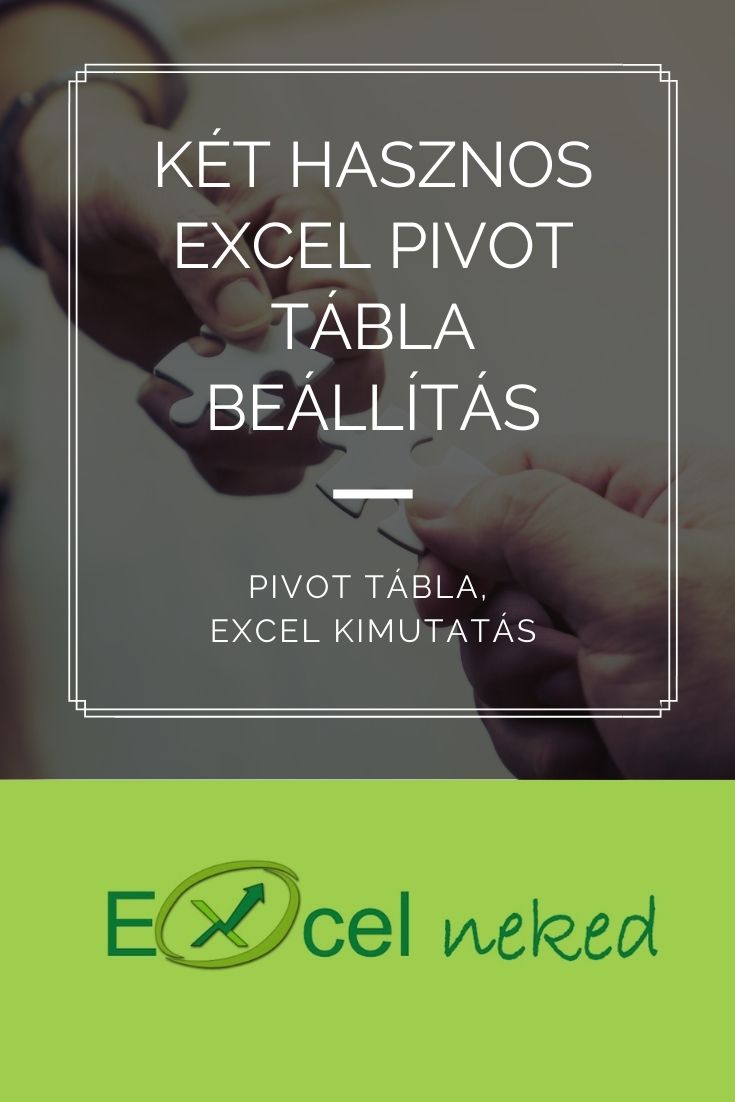 Két hasznos Excel Pivot tábla beállítás